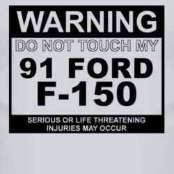 Warning Do Not Touch My 1991 F-150 Funny Car T Shirt