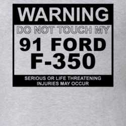 Warning Do Not Touch My 1991 F-350 Funny Car T Shirt