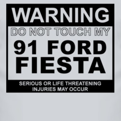 Warning Do Not Touch My 1991 Fiesta Funny Car T Shirt