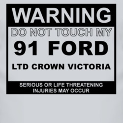 Warning Do Not Touch My 1991 LTD Crown Victoria Funny Car T Shirt