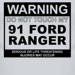 Warning Do Not Touch My 1991 Ranger Funny Car T Shirt