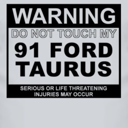Warning Do Not Touch My 1991 Taurus Funny Car T Shirt