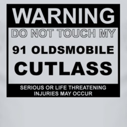 Warning Do Not Touch My 1991 Oldsmobile Cutlass Funny Car T Shirt