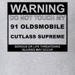 Warning Do Not Touch My 1991 Oldsmobile Cutlass Supreme Funny Car T Sh