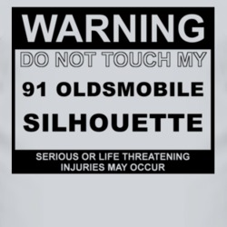 Warning Do Not Touch My 1991 Oldsmobile Silhouette Funny Car T Shirt