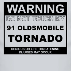 Warning Do Not Touch My 1991 Oldsmobile Tornado Funny Car T Shirt