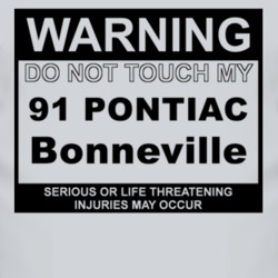 Warning Do Not Touch My 1991 Pontiac Bonneville Funny Car T Shirt