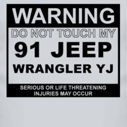 Warning Do Not Touch My 1991 Wrangler YJ Funny Car T Shirt