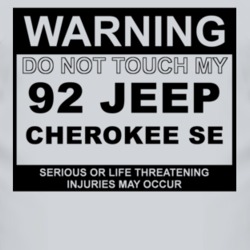 Warning Do Not Touch My 1992 Cherokee SE Funny Car T Shirt
