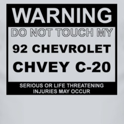 Warning Do Not Touch My 1992 Chevy C-20 Funny Car T Shirt