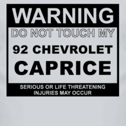 Warning Do Not Touch My 1992 Chevy Caprice Funny Car T Shirt