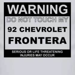 Warning Do Not Touch My 1992 Chevy Frontera Funny Car T Shirt