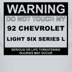 Warning Do Not Touch My 1992 Chevy Light Six Series L Funny Car T Shir