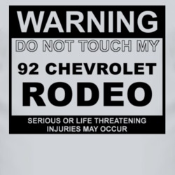 Warning Do Not Touch My 1992 Chevy Rodeo Funny Car T Shirt