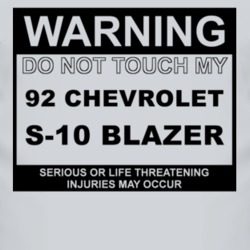 Warning Do Not Touch My 1992 Chevy S-10 Blazer Funny Car T Shirt