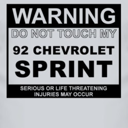 Warning Do Not Touch My 1992 Chevy Sprint Funny Car T Shirt
