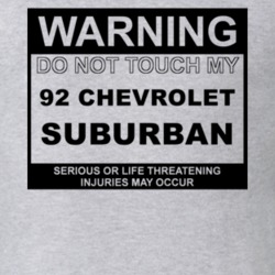 Warning Do Not Touch My 1992 Chevy Suburban Funny Car T Shirt