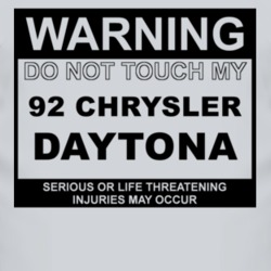 Warning Do Not Touch My 1992 Chrysler Daytona Funny Car T Shirt