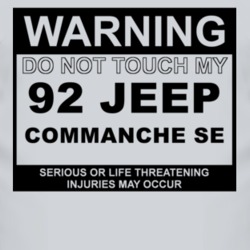 Warning Do Not Touch My 1992 Commanche SE Funny Car T Shirt