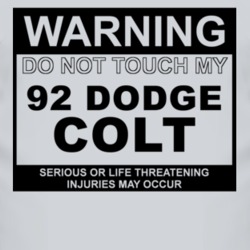 Warning Do Not Touch My 1992 Dodge Colt Funny Car T Shirt