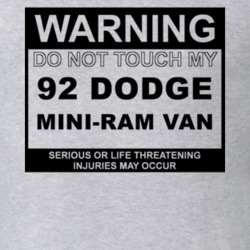 Warning Do Not Touch My 1992 Dodge Mini-Ram Van Funny Car T Shirt