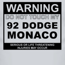 Warning Do Not Touch My 1992 Dodge Monaco Funny Car T Shirt