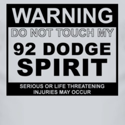 Warning Do Not Touch My 1992 Dodge Spirit Funny Car T Shirt