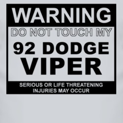 Warning Do Not Touch My 1992 Dodge Viper Funny Car T Shirt