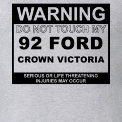 Warning Do Not Touch My 1992 Crown Victoria Funny Car T Shirt