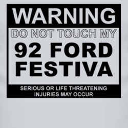 Warning Do Not Touch My 1992 Festiva Funny Car T Shirt