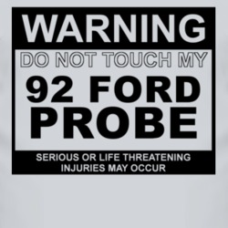 Warning Do Not Touch My 1992 Probe Funny Car T Shirt