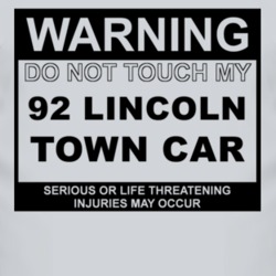 Warning Do Not Touch My 1992 Lincoln Town Car Funny Car T Shirt