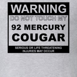 Warning Do Not Touch My 1992 MERCURY COUGAR Funny Car T Shirt