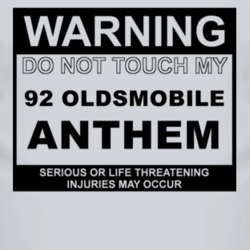 Warning Do Not Touch My 1992 Oldsmobile Anthem Funny Car T Shirt