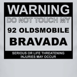 Warning Do Not Touch My 1992 Oldsmobile Bravada Funny Car T Shirt