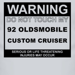 Warning Do Not Touch My 1992 Oldsmobile Custom Cruiser Funny Car T Shi