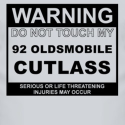 Warning Do Not Touch My 1992 Oldsmobile Cutlass Funny Car T Shirt