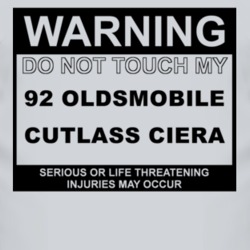 Warning Do Not Touch My 1992 Oldsmobile Cutlass Ciera Funny Car T Shir