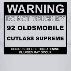Warning Do Not Touch My 1992 Oldsmobile Cutlass Supreme Funny Car T Sh