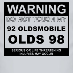 Warning Do Not Touch My 1992 Oldsmobile Olds 98 Funny Car T Shirt