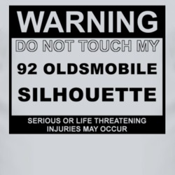 Warning Do Not Touch My 1992 Oldsmobile Silhouette Funny Car T Shirt