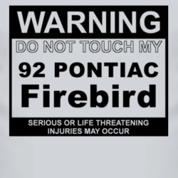 Warning Do Not Touch My 1992 Pontiac Firebird Funny Car T Shirt