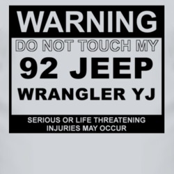 Warning Do Not Touch My 1992 Wrangler YJ Funny Car T Shirt