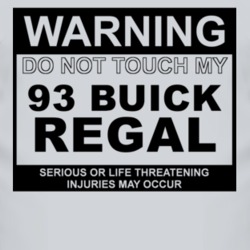 Warning Do Not Touch My 1993 BUICK REGAL Funny Car T Shirt