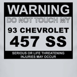 Warning Do Not Touch My 1993 Chevy 457 SS Funny Car T Shirt