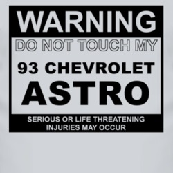 Warning Do Not Touch My 1993 Chevy Astro Funny Car T Shirt