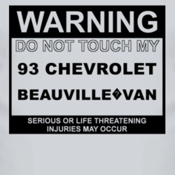 Warning Do Not Touch My 1993 Chevy Beauville?Van Funny Car T Shirt