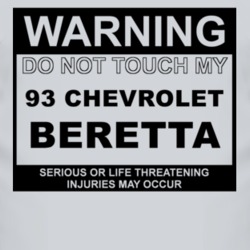 Warning Do Not Touch My 1993 Chevy Beretta Funny Car T Shirt