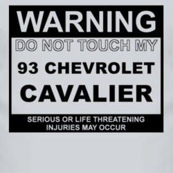 Warning Do Not Touch My 1993 Chevy Cavalier Funny Car T Shirt