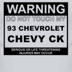 Warning Do Not Touch My 1993 Chevy CK Funny Car T Shirt